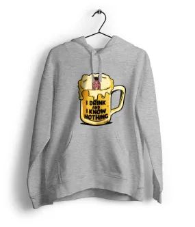 I drink and I know nothing Hoodie